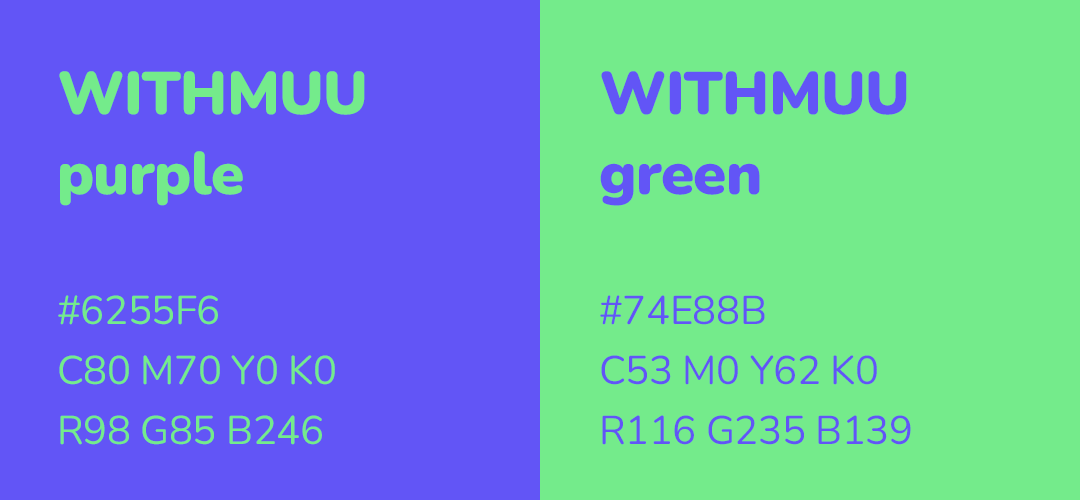 Withmuu purple #6255F6 C80 M70 Y0 K0 R98 G85 B246 Withmuu Green #74E88B C53 M0 Y62 K0 R116 G235 B139